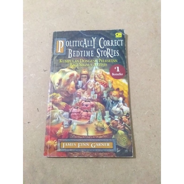 POLITICALLY CORRECT BEDTIME STORIES Kumpulan Dongeng Pelesetan Bagi Segala Aktivis James Finn Garner