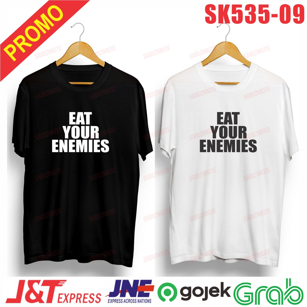 MURAH!!! KAOS EAT YOUR ENEMIES SK535 UNISEX COMBED 30S