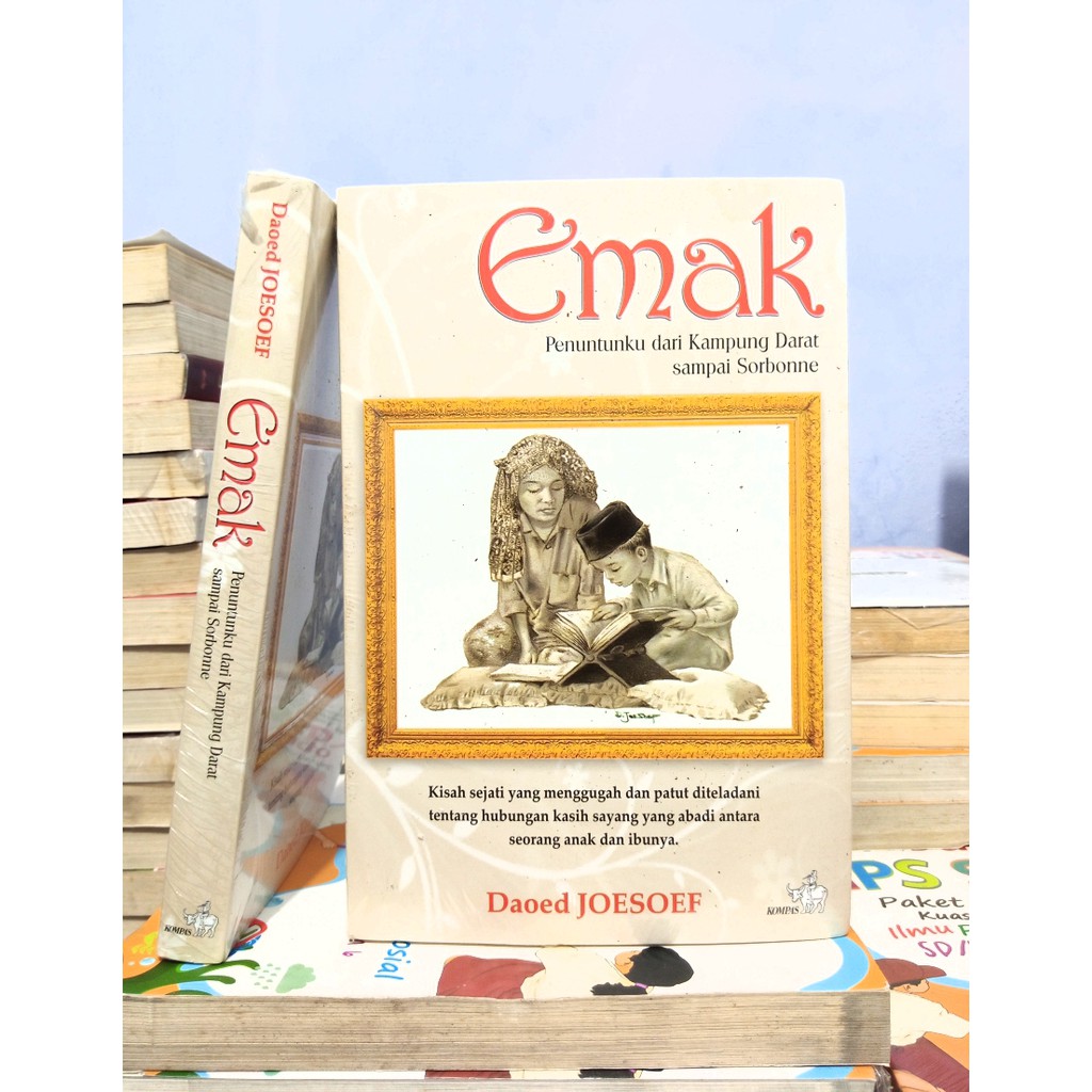 Emak: Penuntunku dari Kampung Darat sampai Sorbonne - Daoed Joesoef