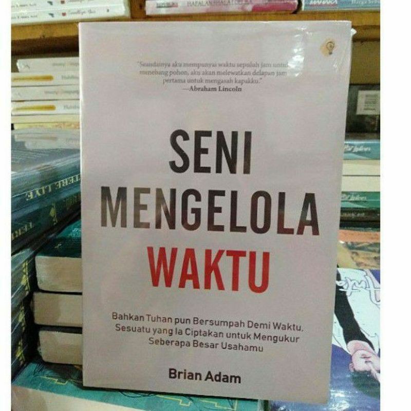 Seni Mengelola Waktu KERTAS : BOOKPAPER Penulis: Brian Adam