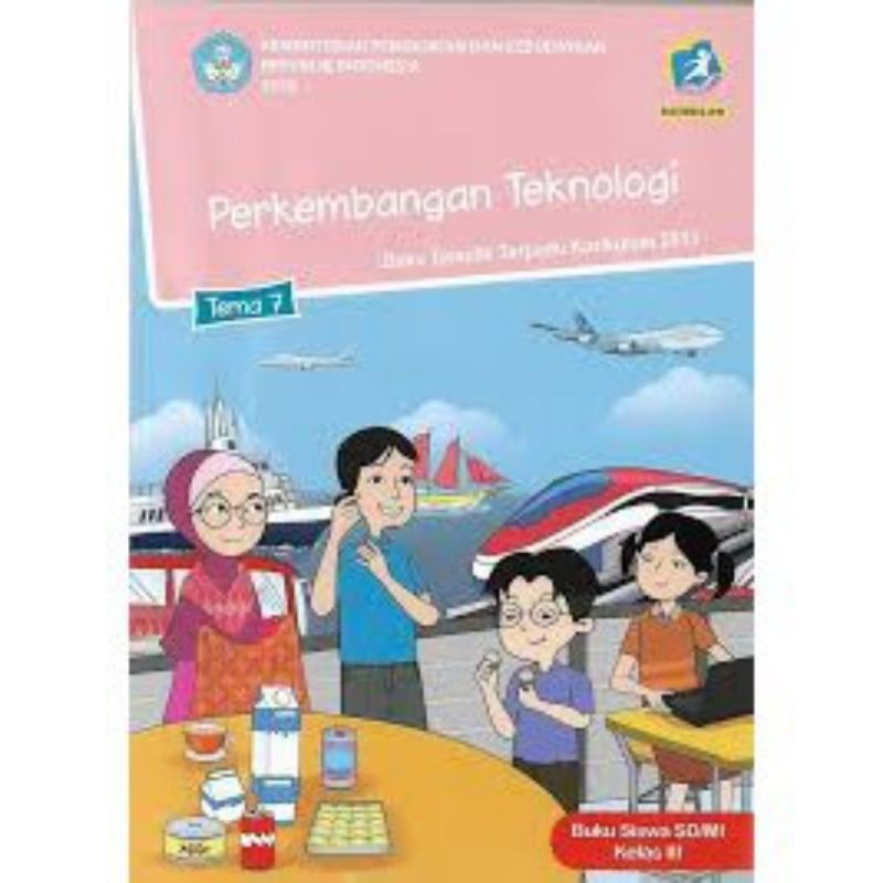 

BUKU TEMATIK KELAS 3 SD/MI.Tema 7, PERKEMBANGAN TEKNOLOGI