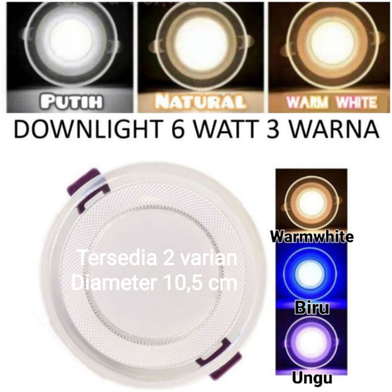 Lampu Downlight Plafon 6 Watt 3 Warna Sinar Kuning / Warm White Biru Ungu Pinggir List Bening-IBZ