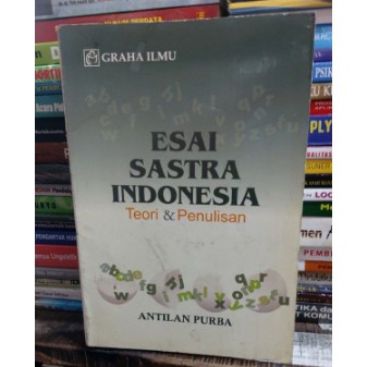 Esai Sastra indonesia teori dan penulisan by Antilan purba