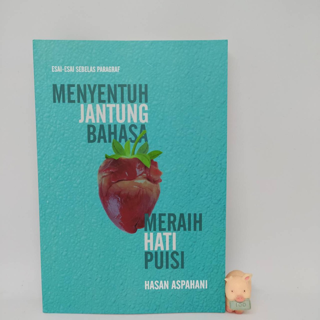 Menyentuh Jantung Bahasa Meraih Hati Puisi - Hasan Aspahani