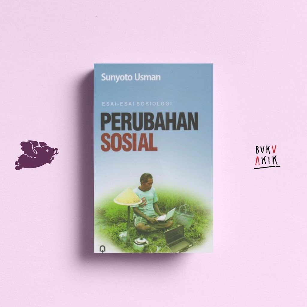 Esai-esai Sosiologi: PERUBAHAN SOSIAL - SUNYOTO USMAN