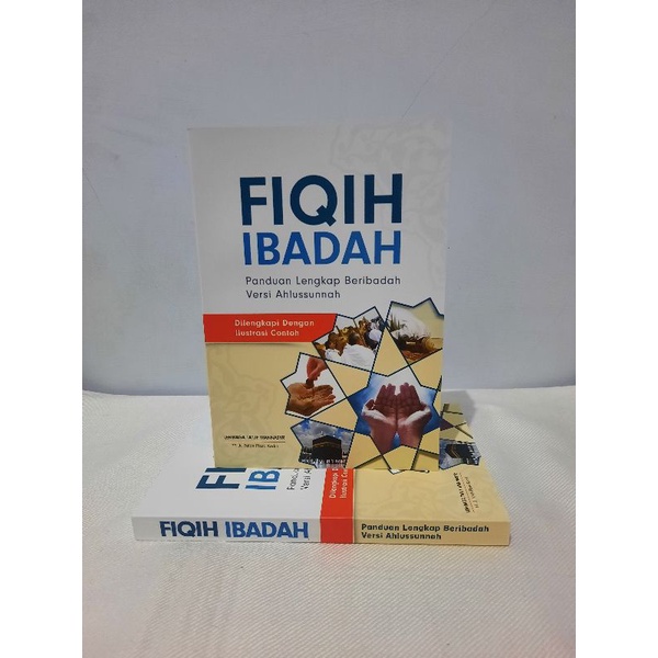 Jual Fiqh Ibadah Panduan Lengkap Beribadah Versi Ahlussunnah