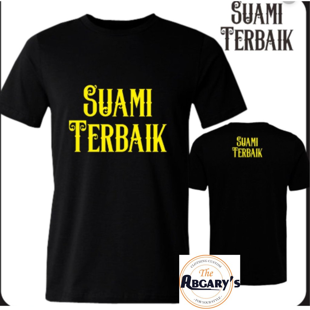 KAOS SUAMI TERBAIK KADO HADIAH ULANG TAHUN PRIA SABLON DEPAN BELAKANG