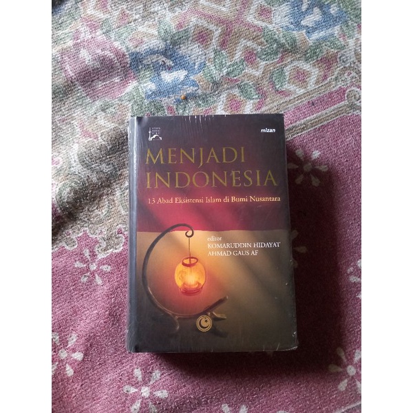 MENJADI INDONESIA 13 ABAD EKSISTENSI ISLAM DI BUMI NUSANTARA - KOMARUDDIN HIDAYAT