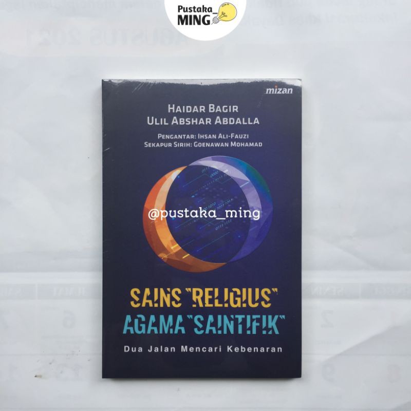 SAINS RELIGIUS, AGAMA SAINTIFIK: DUA JALAN MENCARI KEBENARAN