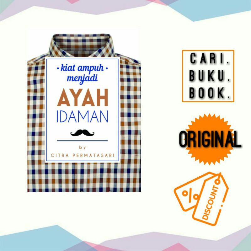 Kiat Ampuh Menjadi Ayah Idaman