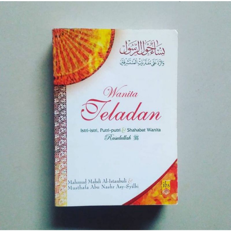 WANITA TELADAN Istri-Istri, Putri-Putri & Shahabat Wanita Rasulullah Karya Mahmud Mahdi al-Istanbuli