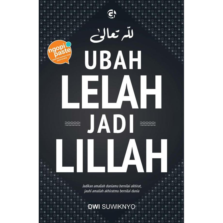 UBAH LELAH JADI LILLAH