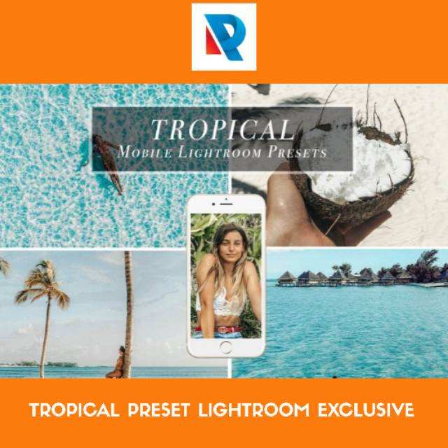 TROPICAL PRESET LIGHTROOM GARANSI TERMURAH