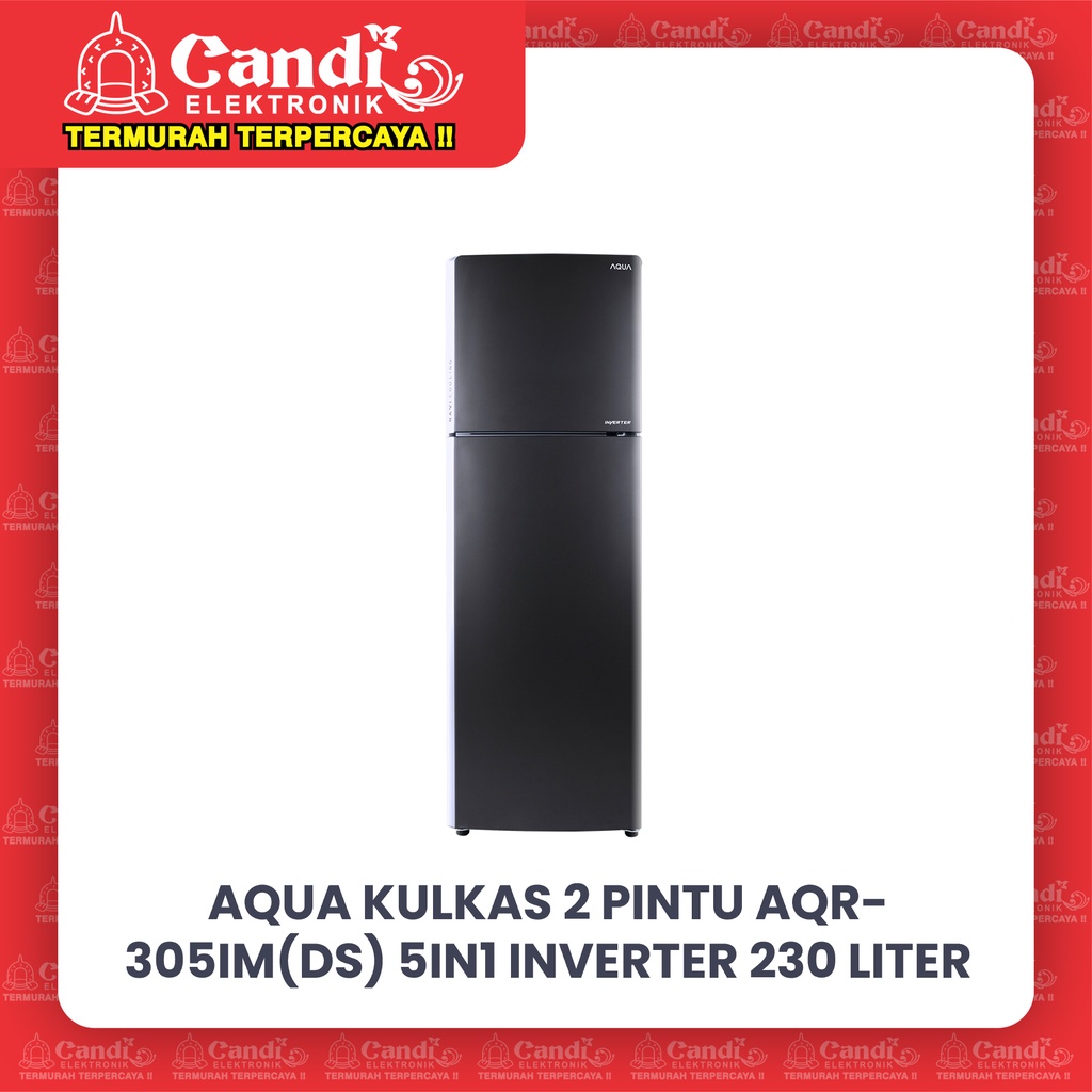 AQUA KULKAS 2 PINTU AQR-305IM(DS) 5IN1 INVERTER 230 LITER