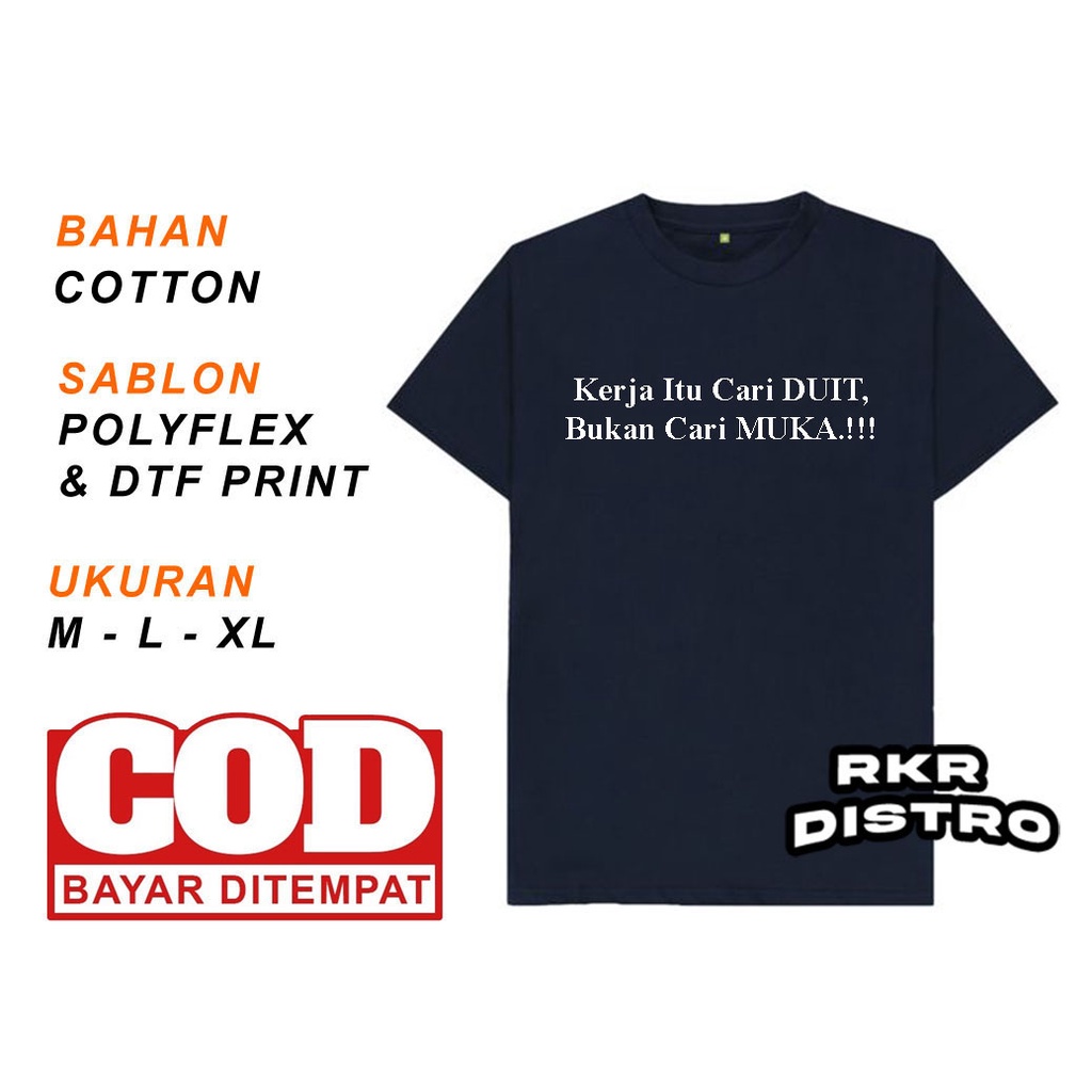 kaos kata kata kerja itu cari duit bukan cari muka/kaos kata kata nyindir/kaos pria murah