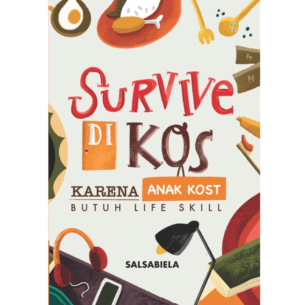 BUKU MOTIVASI : Survive di Kos; Karena Anak Kost Butuh Life Skill / Buku Inspirasi
