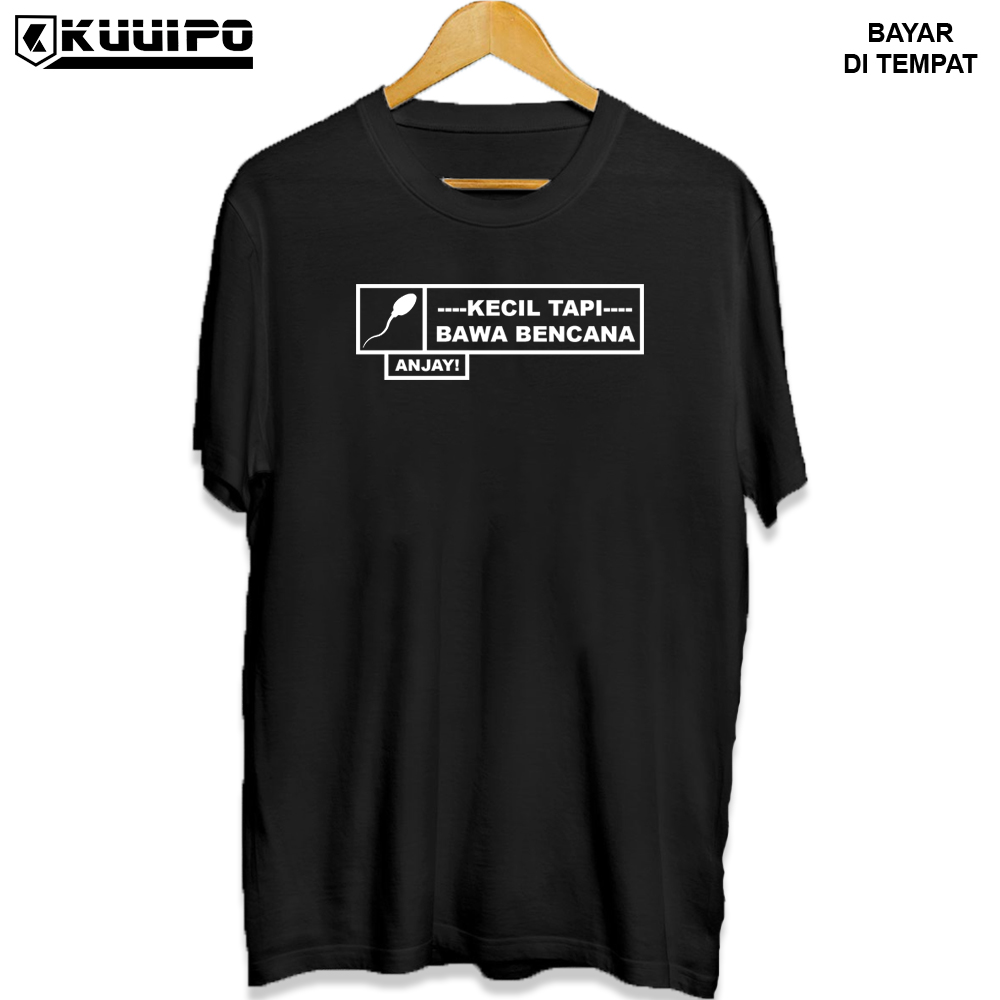 Kuuipo Shop / Kaos Keren Cowok Cewek Unisex / Sperma kecil tapi bawa bencana