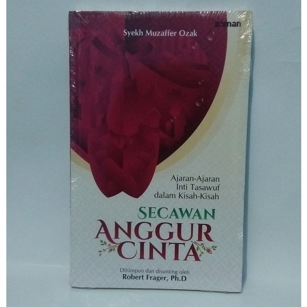 BUKU AJARAN AJARAN INTI TASAUF DALAM KISAH KISAH SECAWAN ANGGUR CINTA
