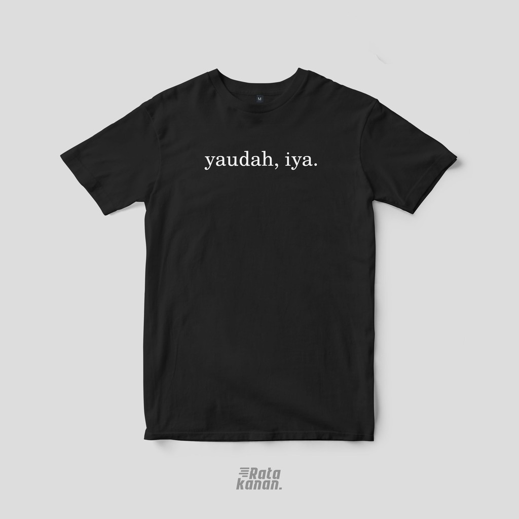Kaos Tulisan Kata “yaudah, iya”