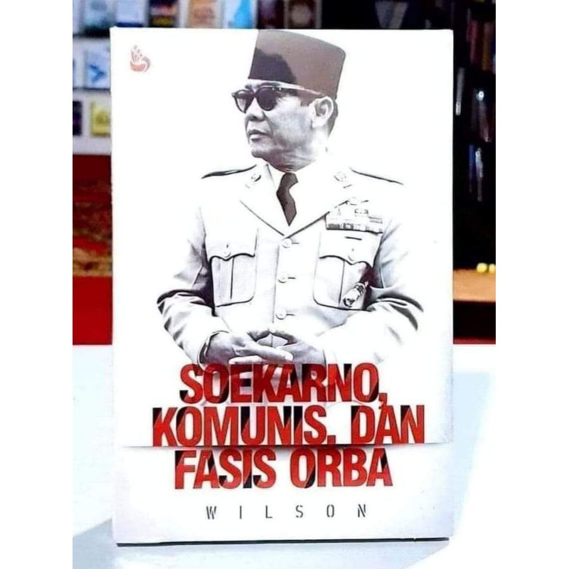 SOEKARNO, KOMUNIS, FASIS ORBA - WILSON