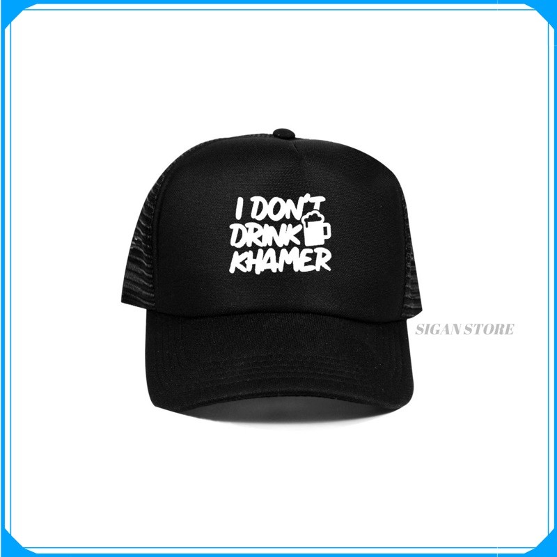 Topi Trucker I Don’t Drink Khamer