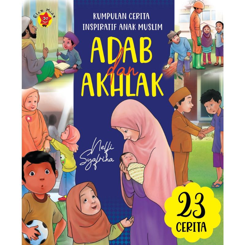 Kumpulan Cerita Inspiratif Anak Muslim: Adab dan Akhlak - Nelfi Syafrina