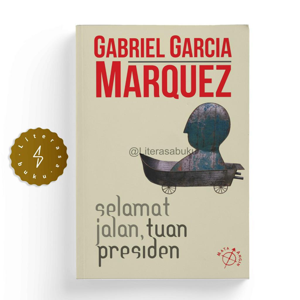 Buku Selamat Jalan  Tuan Presiden - Gabriel Garcia Marquez