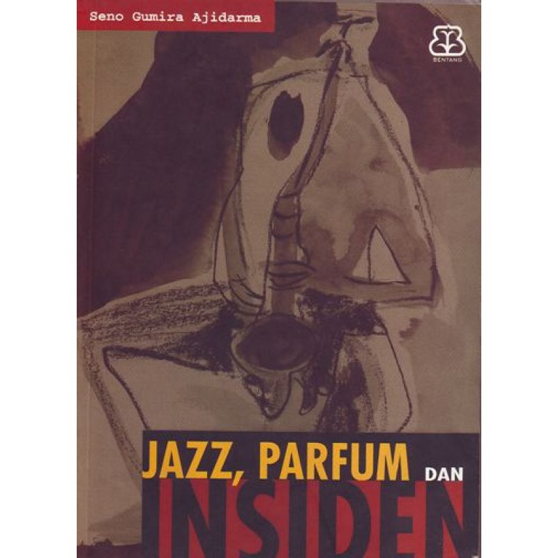 JAZZ, PARFUM, DAN INSIDEN - Seno Gumira Ajidarma