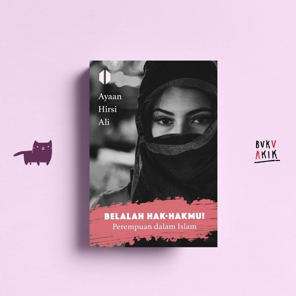 Belalah Hak-hakmu: Perempuan dalam Islam - Ayaan Hirsi Ali