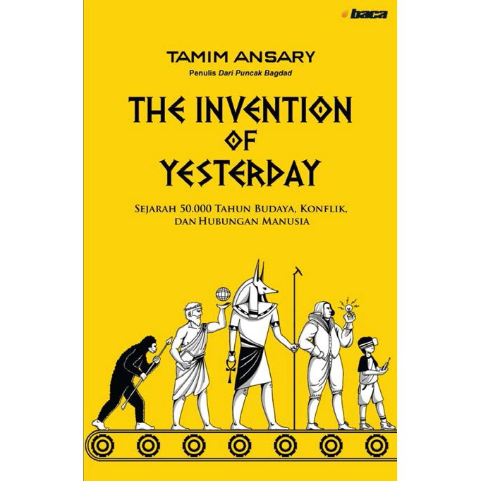 The Invention of Yesterday : Sejarah 50.000 Tahun Budaya Konflik Dan Hubungan Manusia - Penulis Dari