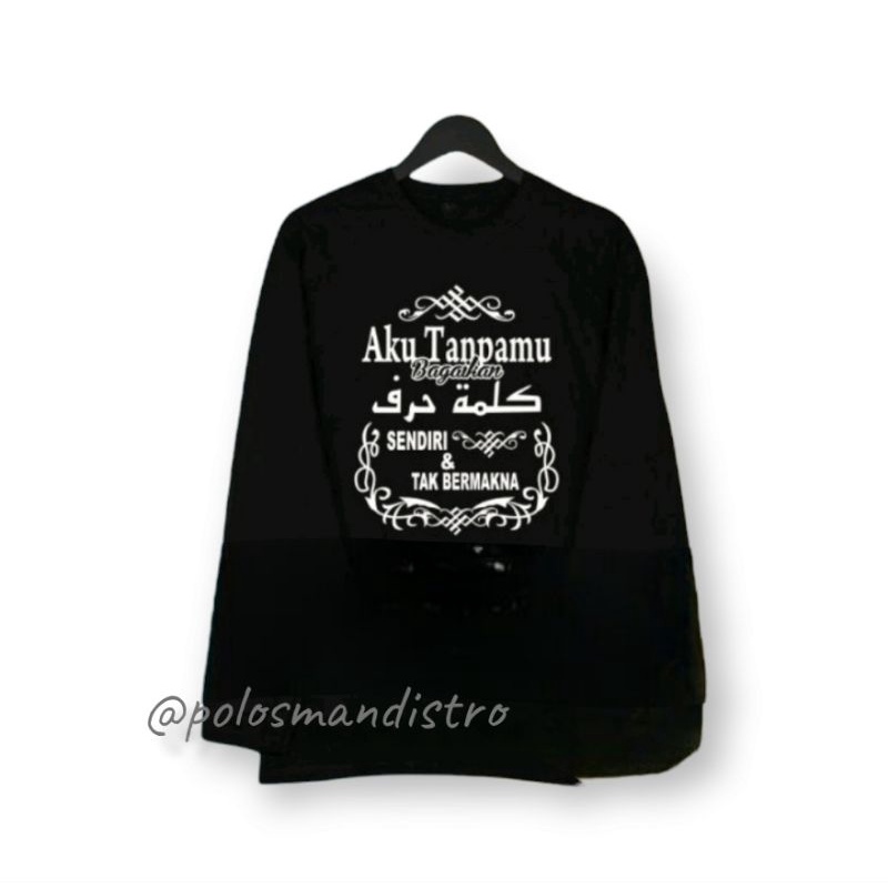 COD kaos islami kaos pesantren kaos atasan santri lengan panjang , kaos kata2 aku tanpamu bagaikan s