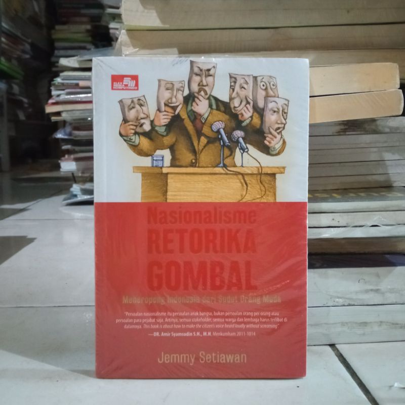 OBRAL BUKU MOTIVASI / PENGEMBANGAN DIRI / INSPIRASI / EVERY MOMENT COUNTS / INSPIRATION FOR WOMAN / PERCAYA DIRI ITU DI PRAKTEK IN / MARKETING ITU DI PRAKTEK IN / ORIGINAL 2c 2e-Nasionalisme retorik