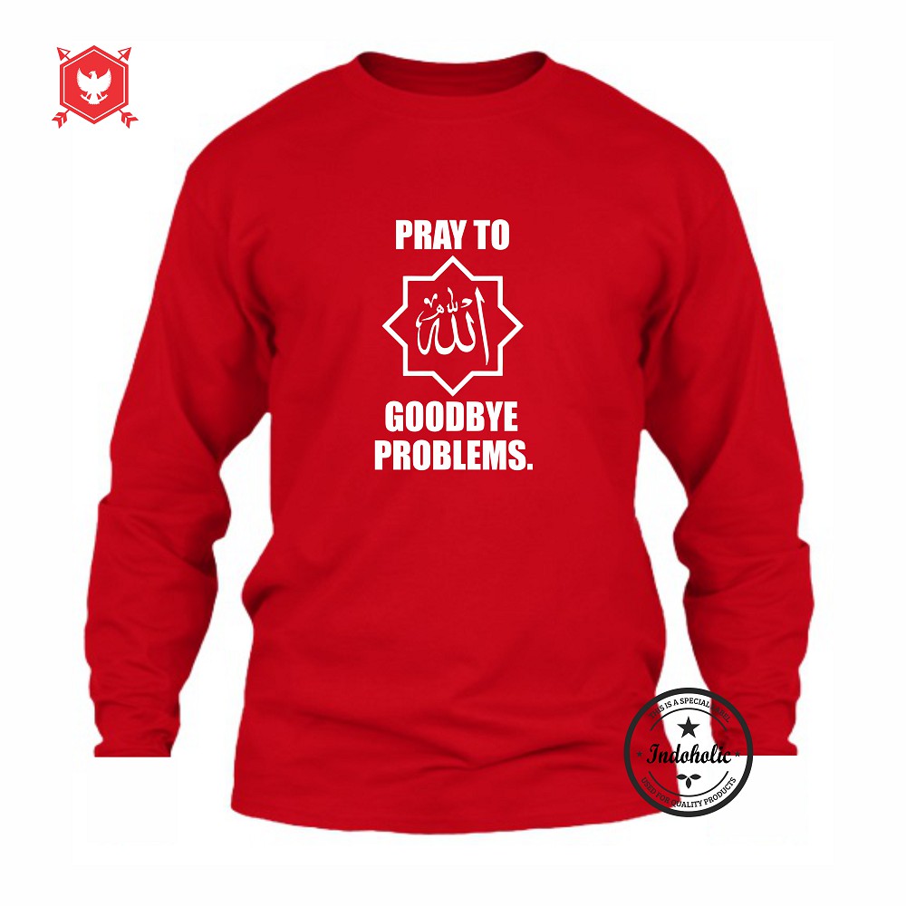 Indoholic Atasan Baju Kaos Distro Kaos Lengan Panjang Kaos Dakwah Kaos Muslim Pria Wanita Combed 100% Ask Allah Goodbye Problem