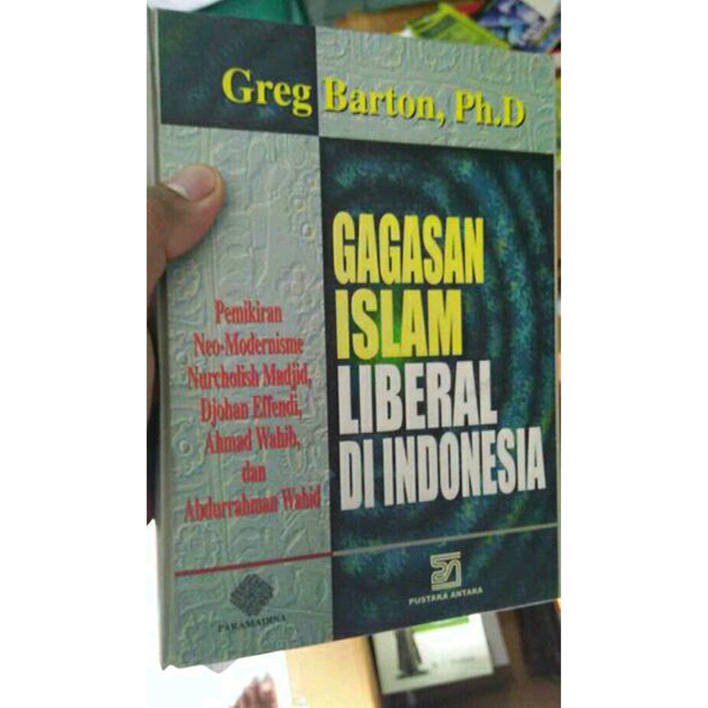 Gagasan Islam Liberal Di Indonesia - Greg Barton, Ph.D