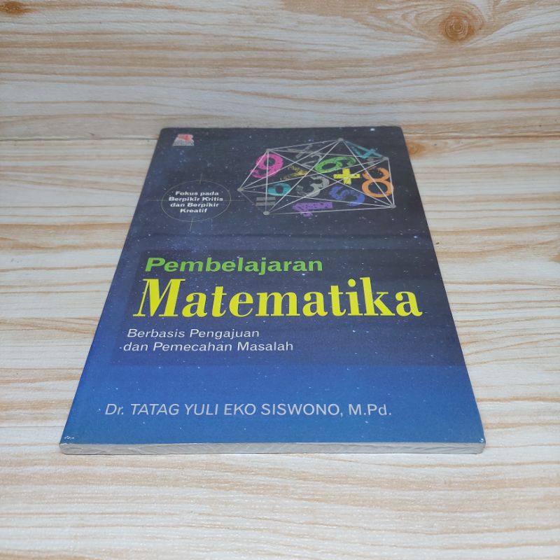 Pembelajaran Matematika Berbasis Pengajuan dan Pemecahan Masalah Tatag Yuli Eko Siswono ROSDA-4