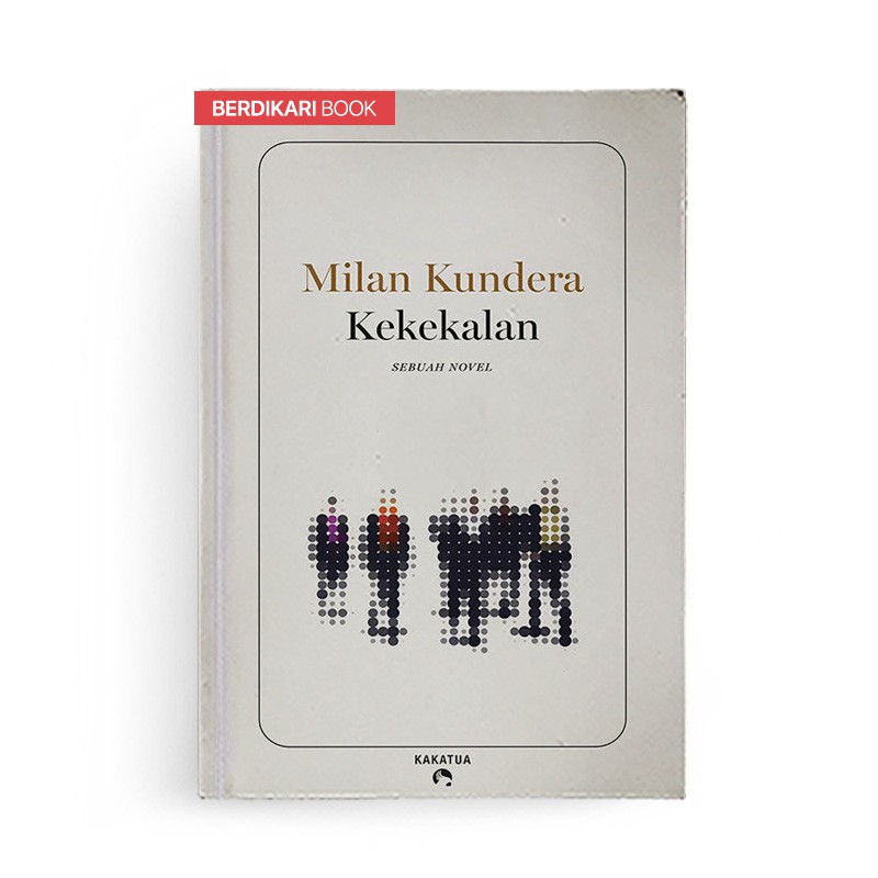 Berdikari - Kekekalan Milan Kundera - Kakatua