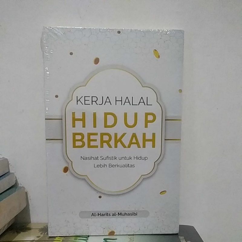 Kerja Halal Hidup Berkah: Nasihat Sufistik untuk Hidup Lebih Berkualitas