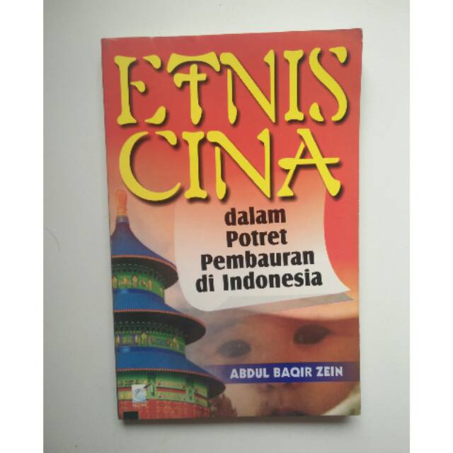 Buku sejarah cina - sejarah asia timur - etnis cina dalam potret pembauran di Indonesia
