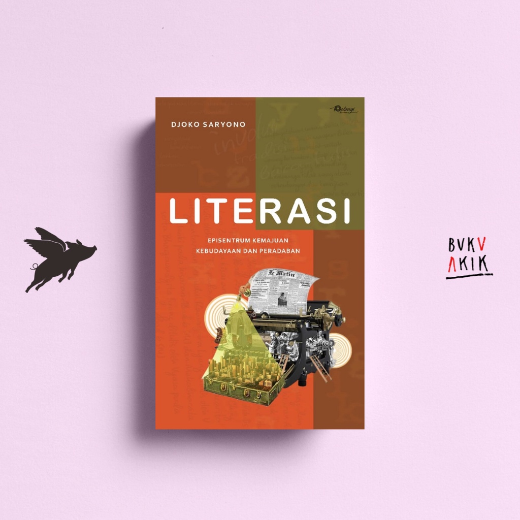 Literasi Episentrum Kemajuan Kebudayaan dan Peradaban - Djoko Saryono