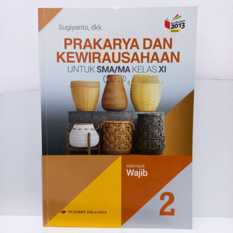 Buku Pelajaran Prakarya dan Kewirausahaan Kelompok Wajib Kelas 11 Penerbit Erlangga Kurikulum 2013 E