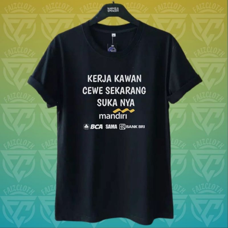 KAOS DISTRO CEWE SUKANYA MANDIRI BCA SAMA BRI //,CUSTOME KAOS SUKA"// KAOS KATA" VIRAL