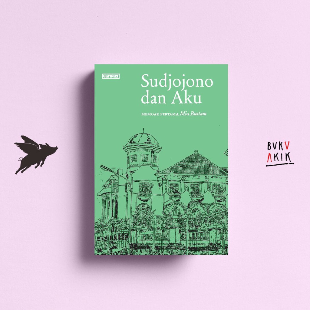 SUDJOJONO DAN AKU memoar pertama MIA BUSTAM