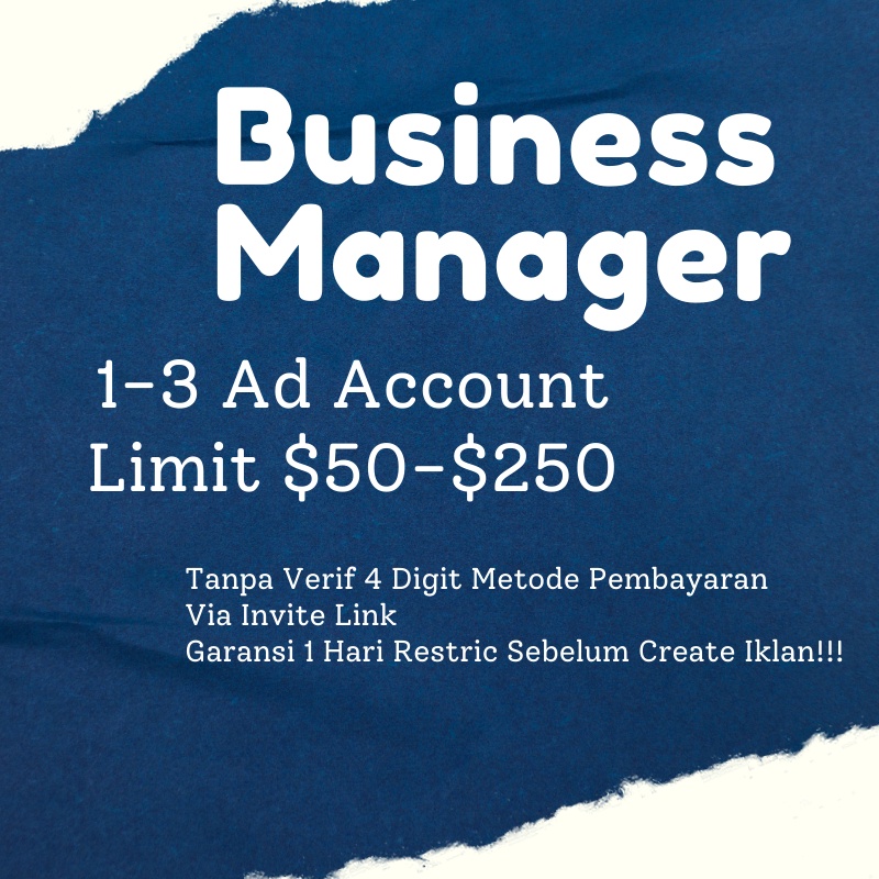 Business Manager (BM) 1-3 Ads Akun Limit $50-$250 Tanpa Verifikasi 4 Digit Metode Pembayaran