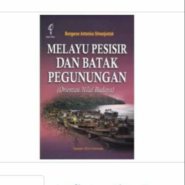 Melayu Pesisir dan Batak Pegunungan orientasi nilai budaya- Bungaran Antonius Simanjuntak
