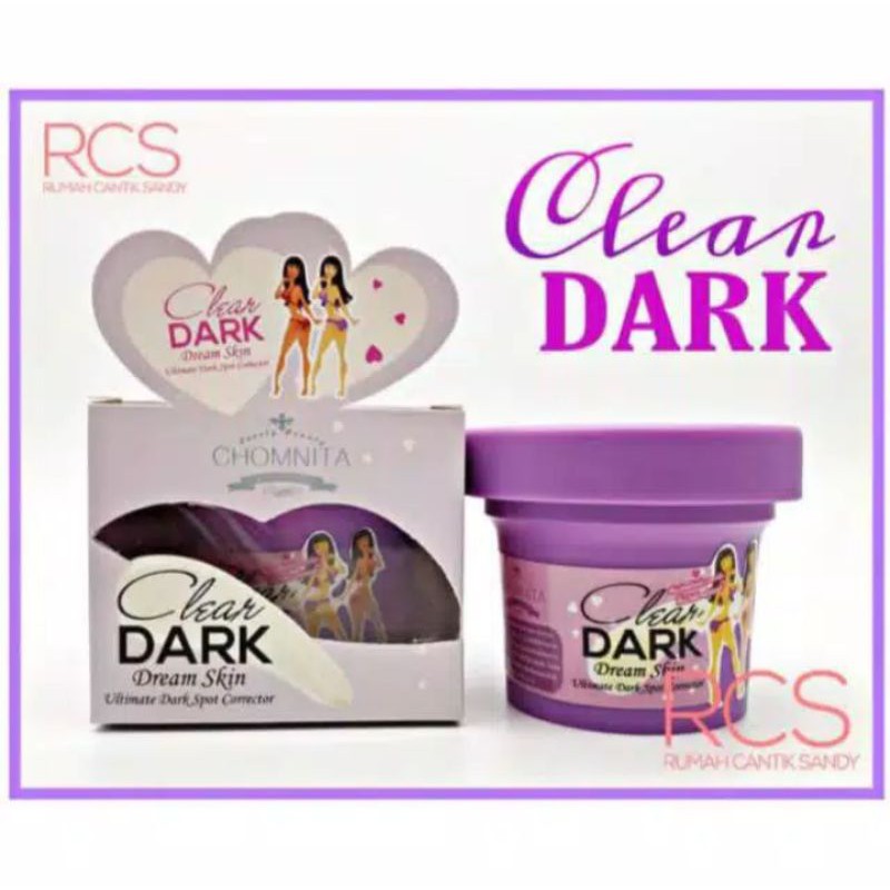 CLEAR DARK CHOMNITA - PENGHILANG NODA DAN BINTIK HITAM DISELURUH BADAN 100 % ORIGINAL /ASLI