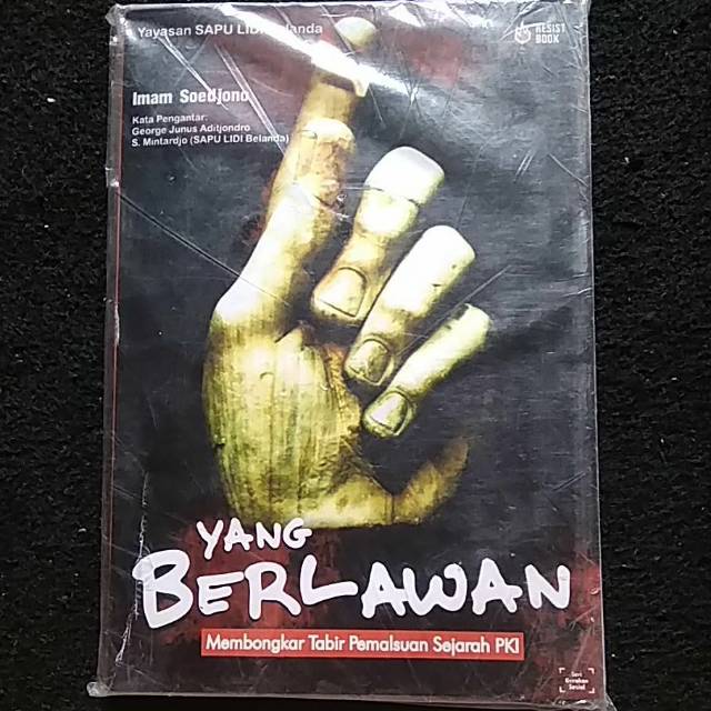 Yang Berlawanan ( Membongkar Tabir Pemalsuan Sejarah PKI )