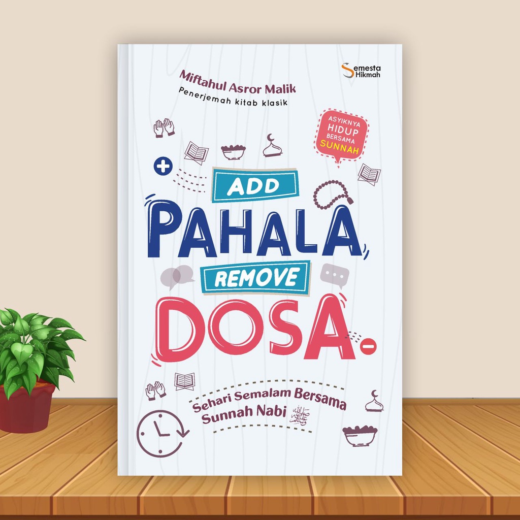 Semesta Hikmah Publishing : Add Pahala Remove Dosa; Sehari Semalam Bersama Sunnah Nabi Muhammad Saw. - Buku Motivasi Islam - Buku Agama Islam-3