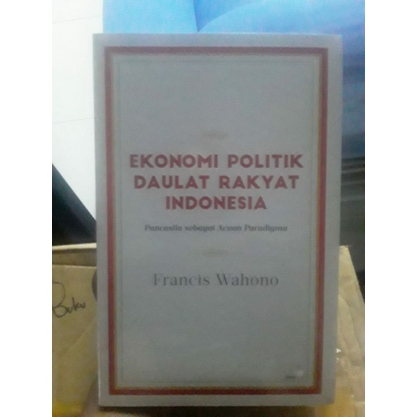EKONOMI POLITIK DAULAT RAKYAT INDONESIA - Pancasila Sebagai Acuan Paradigma