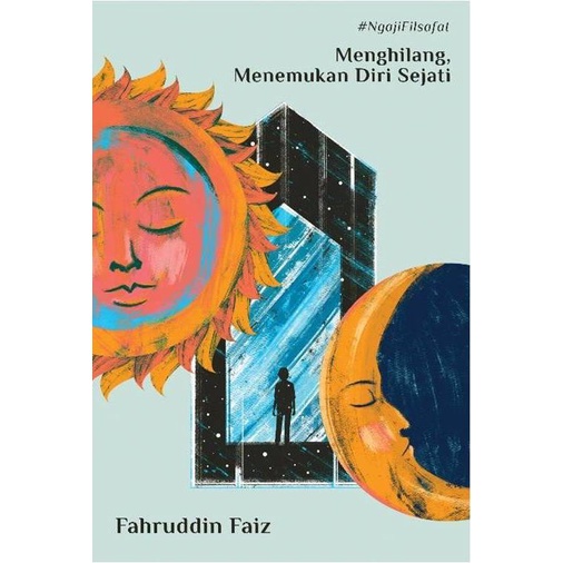 [Mizan] #NgajiFilsafat Menghilang, Menemukan Diri Sejati - Fahruddin Faiz