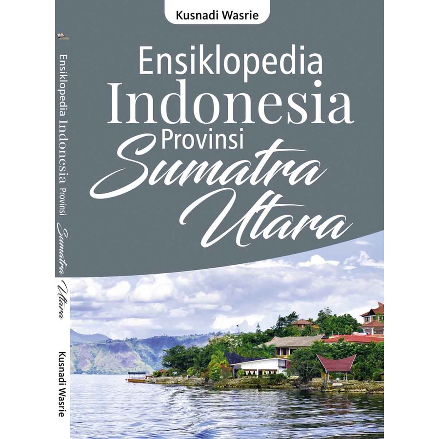 

Ensiklopedia Indonesia Provinsi SUMATERA UTARA - Kusnadi Wasrie